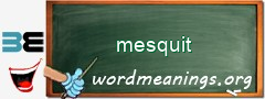 WordMeaning blackboard for mesquit